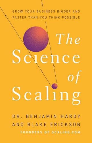 The Science of Scaling: Grow Your Business Bigger and Faster than You Think (Mass Market Paperback)