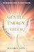 Gentle Energy Touch by Barbara E Savin