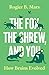 The Fox, the Shrew, and You...