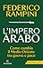 L'impero arabo: Come cambia il Medio Oriente tra guerra e pace
