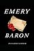Emery Baron by Ella Grace Garner