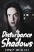 A Disturbance of Shadows