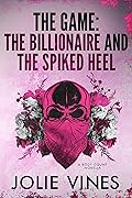 The Game: the Billionaire and the Spiked Heel