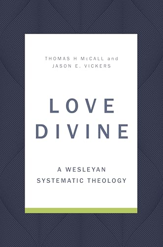 Love Divine: A Wesleyan Systematic Theology (Kindle Edition)