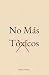 No Más Tóxicos by Maya Rowan