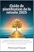 Guide de planification de la retraite 2025 by Petterson Claude