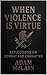 WHEN VIOLENCE IS VIRTUE by Adam McLain