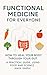 FUNCTIONAL MEDICINE FOR EVE...
