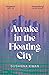Awake in the Floating City