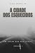 A Cidade dos Esquecidos: Um lugar que não existe (Crônicas de Santa Bruma.) (Portuguese Edition)