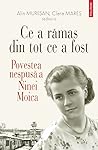 Ce a rămas din tot ce a fost: Povestea nespusă a Ninei Moica