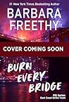 Burn Every Bridge (FBI Romantic Thriller) (FBI Series: Strike Team East Book 1)