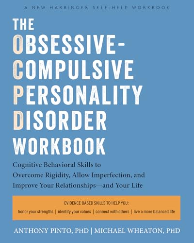 The Obsessive-Compulsive Personality Disorder Workbook: CBT Skills to Overcome Rigidity, Allow Imperfection, and Improve Your Relationships (Paperback)