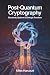 POST-QUANTUM CRYPTOGRAPHY: ...