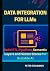 Data Integration for LLMs: ...