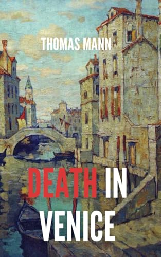 Death in Venice: A 1912 Psychological Novella by Thomas Mann