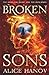 Broken Sons: A Lost Princess Epic Sorcerer Romance Fantasy (The Head, the Heart, and the Heir Series)