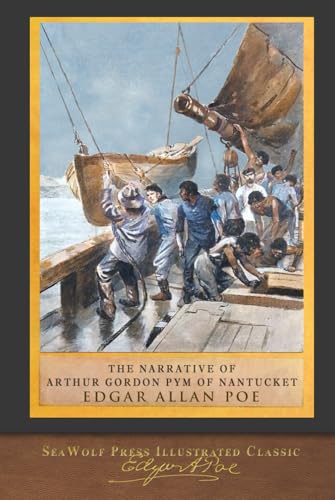 The Narrative of Arthur Gordon Pym of Nantucket: SeaWolf Press Illustrated Classic