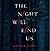The Night Will Find Us