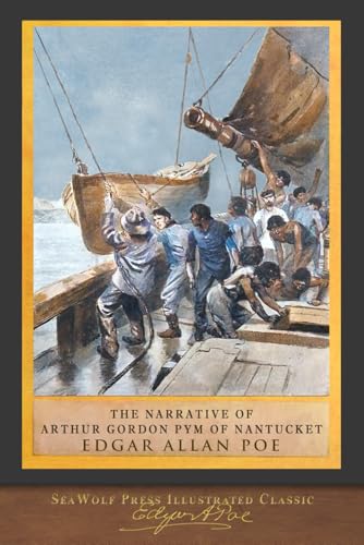 The Narrative of Arthur Gordon Pym of Nantucket: SeaWolf Press Illustrated Classic
