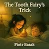 The Tooth Fairy`s Tale by Piotr Basak