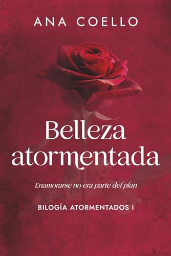 Belleza atormentada, libro I Bilogía Atormentados: Él era un hombre prohibido. Ella, el caos que no esperaba. (Spanish Edition)