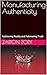 Manufacturing Authenticity: Fashioning Reality and Fabricating Truth