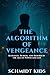 The Algorithm of Vengeance by Schmidt Kids