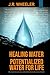 Healing Water: Potentialize...