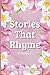 Stories That Rhyme by Elizabeth Stephenson
