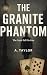 The Granite Phantom: The Ca...
