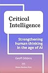 Critical Intelligence: Strengthening human thinking in the age of AI