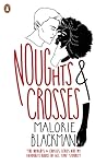 Noughts & Crosses by Malorie Blackman Noughts & Crosses by Malorie Blackman