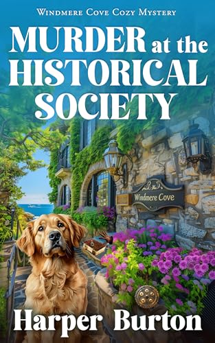 Murder at the Historical Society: A Twisty Seaside Whodunit with a Quirky Café Owner and Her Crime-Solving Golden Retriever – Windmere Cove Cozy Mystery (Kindle Edition)
