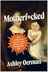 Motherf*cked: How...