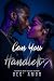 Can You Handle It by Des' Amor