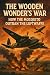 The Wooden Wonder's War: Ho...