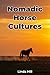 Nomadic Horse Cultures