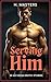 Serving Him by H. Masters