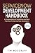 ServiceNow Development Handbook - 4th Edition: A compendium of ServiceNow "NOW" platform development and architecture pro-tips, guidelines, and best practices (The ServiceNow Development Handbook)
