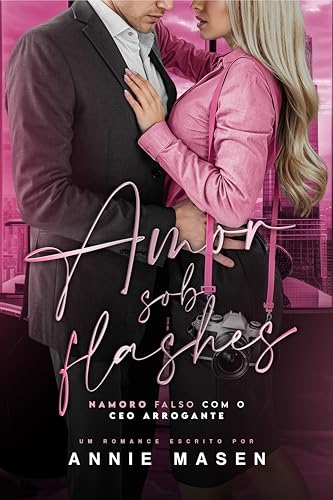 AMOR SOB FLASHES: Namoro falso com o CEO arrogante (Portuguese Edition)