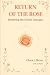 The Return of the Rose by Clara J. Weiss