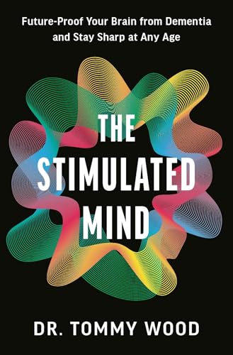 The Stimulated Mind: Future-Proof Your Brain from Dementia and Stay Sharp at Any Age (Kindle Edition)