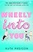 Wheely Into You (Unbroken)