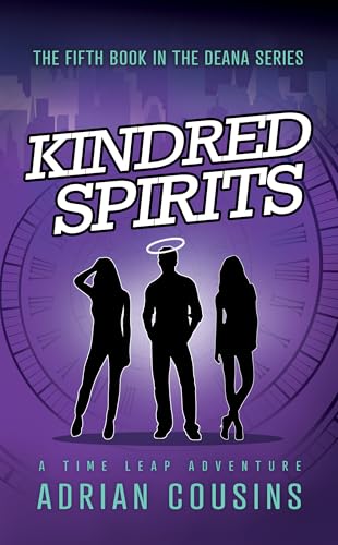 Kindred Spirits: A Time Leap Adventure (Deana - Demon or Diva Book 5)