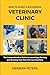 How to Start a Successful Veterinary Clinic: A Comprehensive Guide to Launching, Running and Growing Your Own Pet Care Business