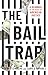 The Bail Trap by Robin Steinberg