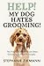 HELP! My Dog Hates Grooming...