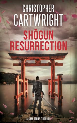 Shōgun Resurrection: (Sam Reilly Book 37)