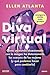 Diva virtual: Cómo un mundo obsesionado con la imagen ha distorsionado el cuerpo de las mujeres (y qué podemos hacer para cambiarlo)